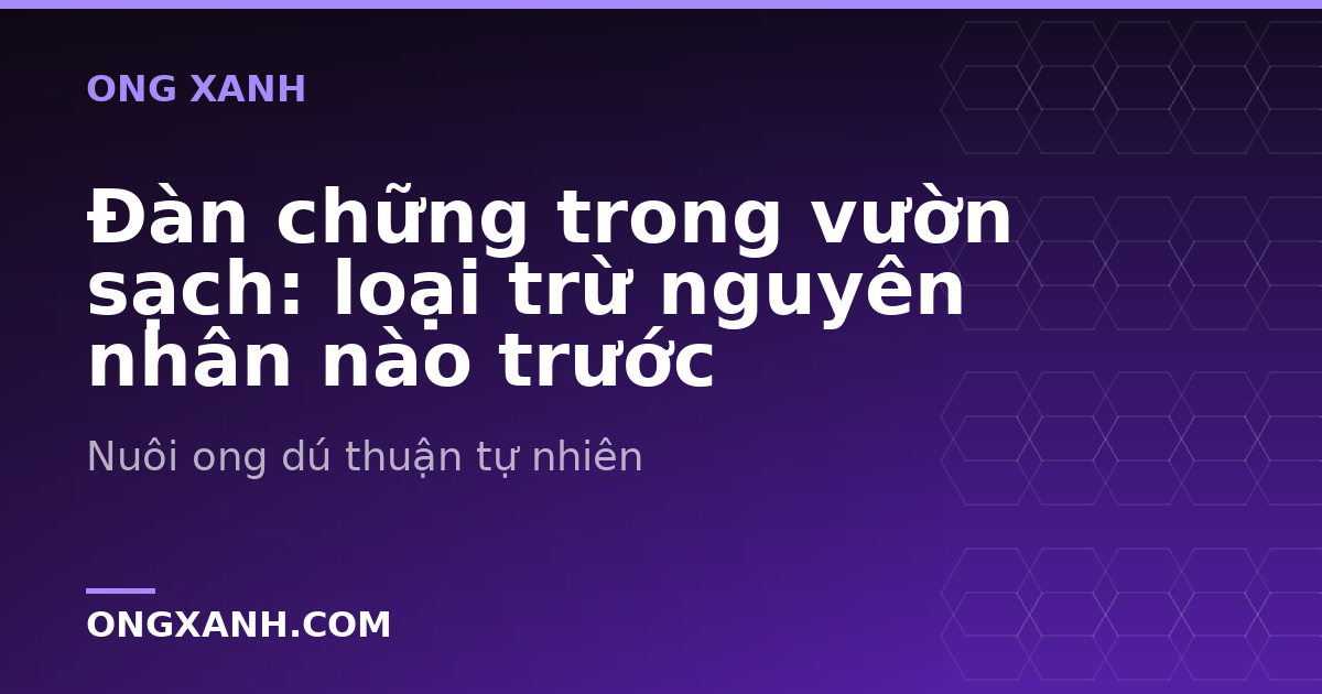 Đàn chững trong vườn sạch: loại trừ nguyên nhân nào trước