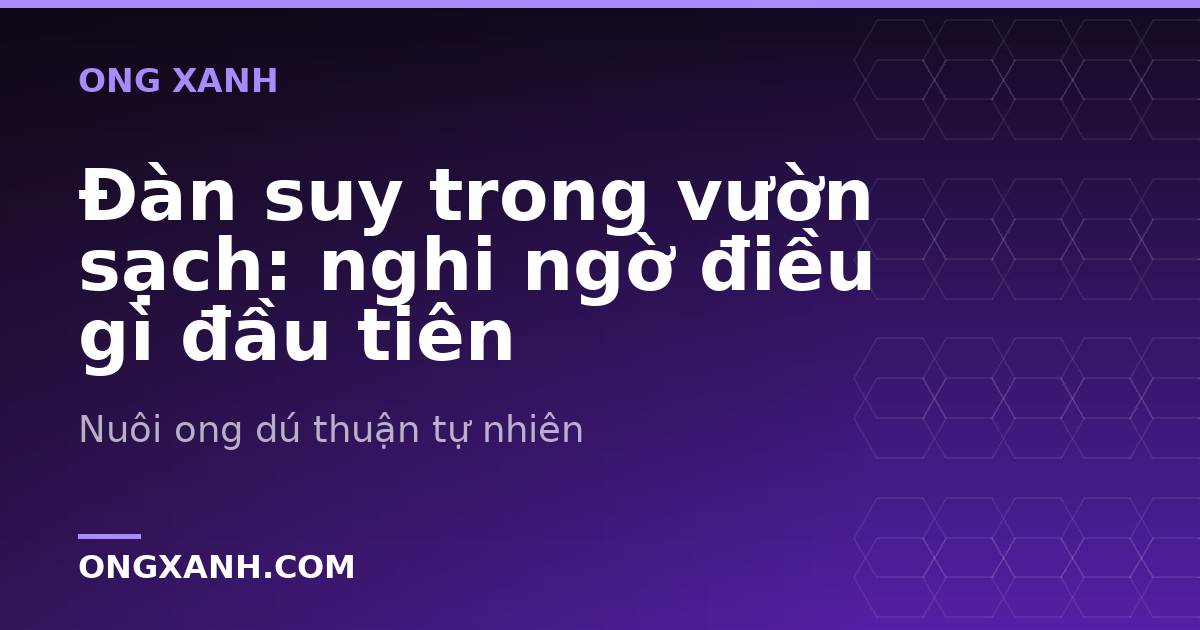 Đàn suy trong vườn sạch: nghi ngờ điều gì đầu tiên