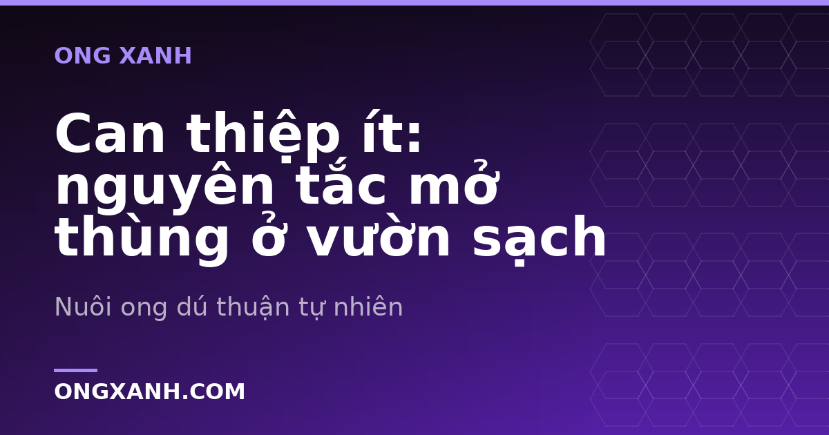 Can thiệp ít: nguyên tắc mở thùng ở vườn sạch