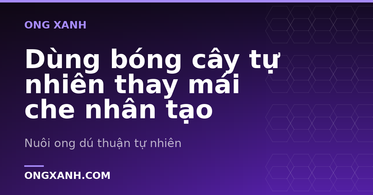 Dùng bóng cây tự nhiên thay mái che nhân tạo