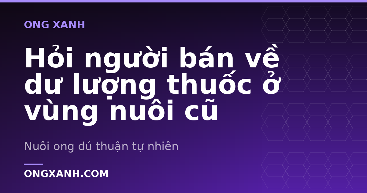 Hỏi người bán về dư lượng thuốc ở vùng nuôi cũ