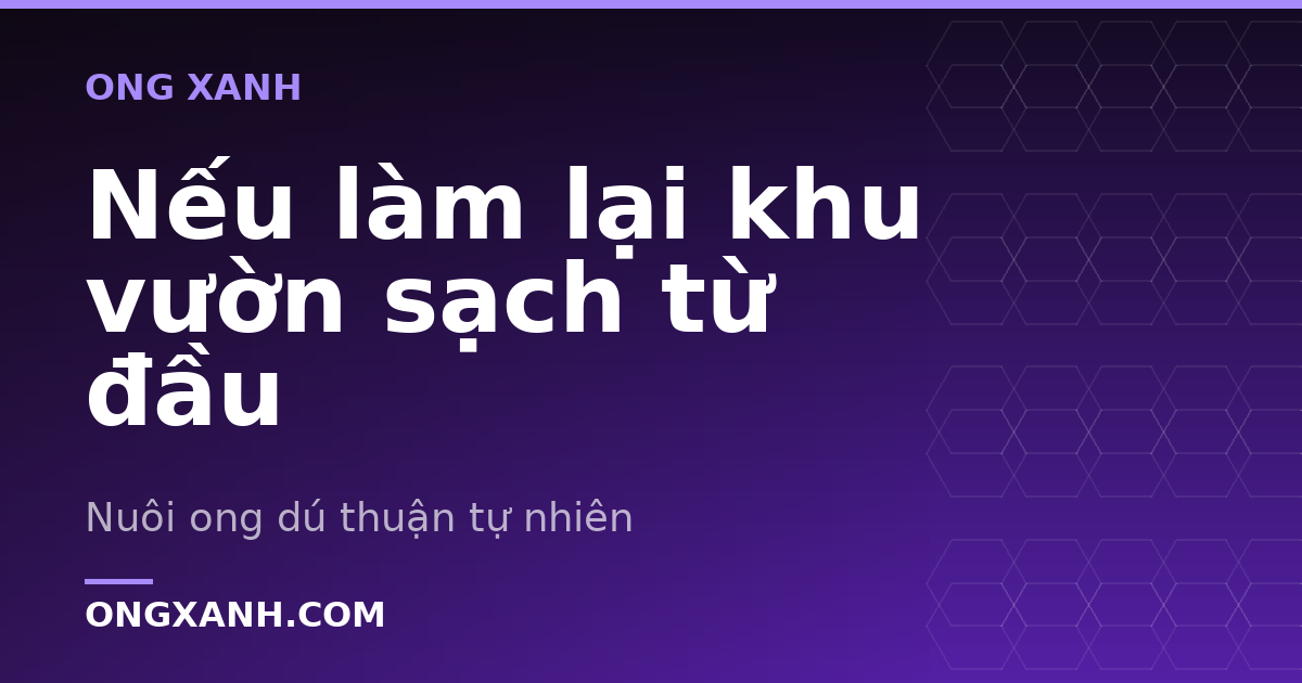 Nếu làm lại khu vườn sạch từ đầu
