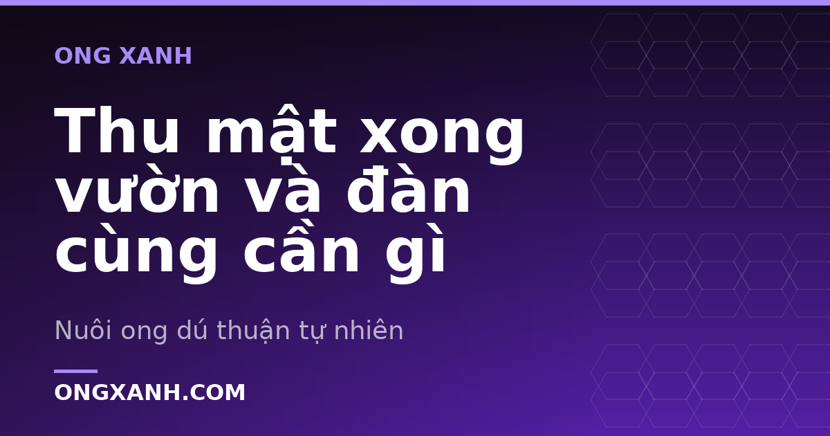 Thu mật xong vườn và đàn cùng cần gì