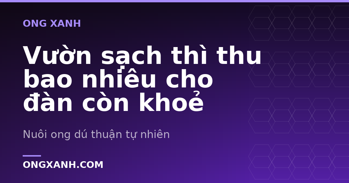 Vườn sạch thì thu bao nhiêu cho đàn còn khoẻ